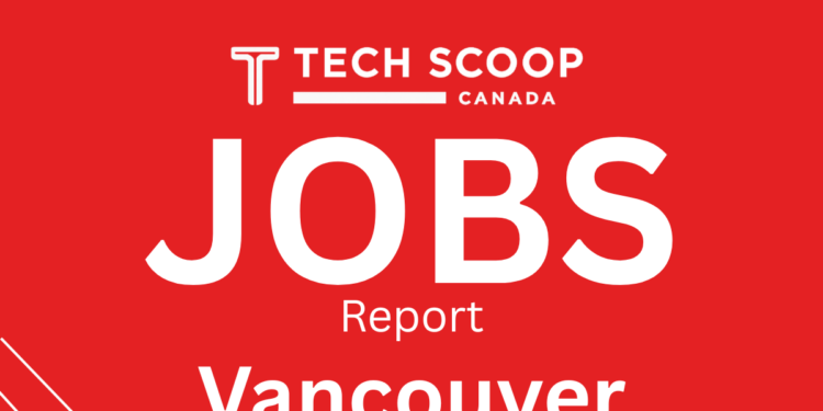 TechScoop Vancouver Jobs Report — February 2026 🇨🇦 TechScoop Vancouver Jobs Report — February 2026 🇨🇦